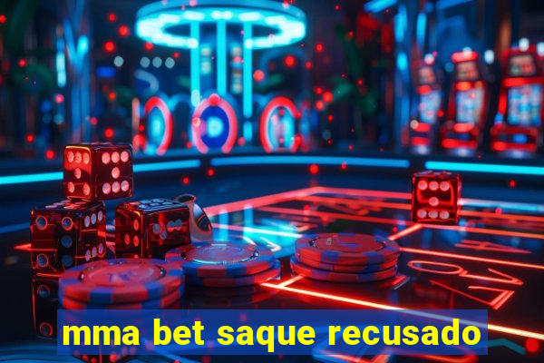 mma bet saque recusado